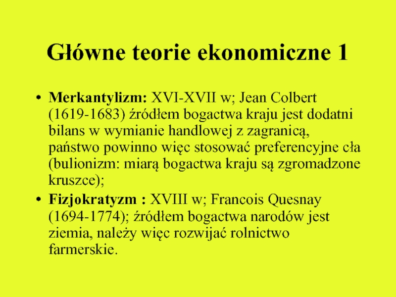 Główne teorie ekonomiczne 1  Merkantylizm: XVI-XVII w; Jean Colbert (1619-1683) źródłem