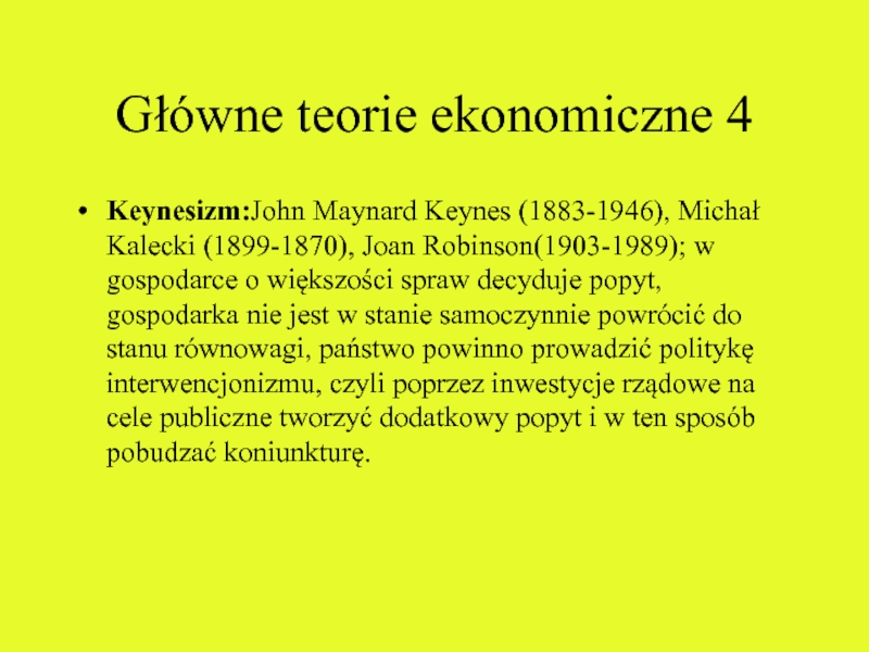 Główne teorie ekonomiczne 4 Keynesizm:John Maynard Keynes (1883-1946), Michał Kalecki (1899-1870), Joan