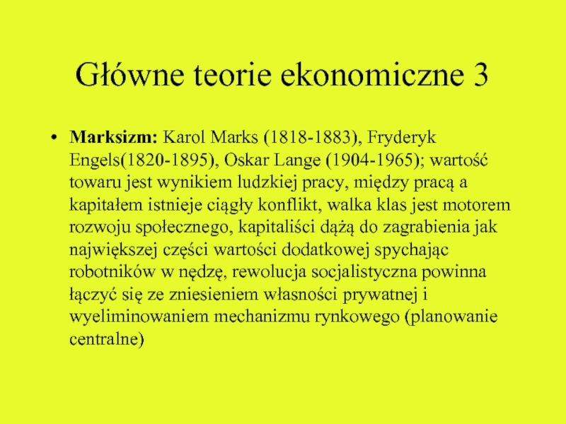 Główne teorie ekonomiczne 3 Marksizm: Karol Marks (1818-1883), Fryderyk Engels(1820-1895), Oskar Lange