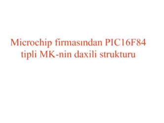 Microchip firmas?ndan PIC16F84 tipli MK-nin daxili strukturu