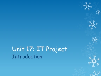Unit 17: IT Project Introduction. What is Project Management