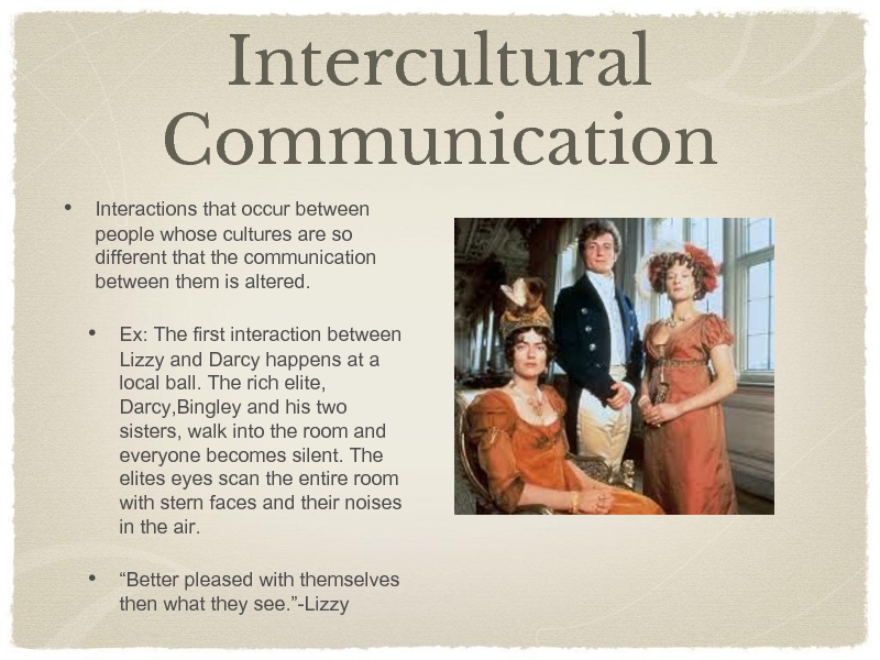 Intercultural CommunicationInteractions that occur between people whose cultures are so different