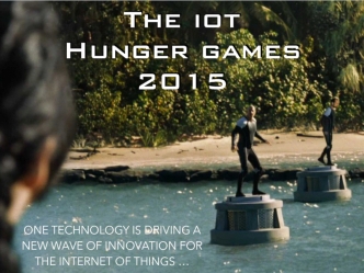 The IoT Hunger Games 2015
