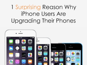 1 Surprising Reason Why iPhone Users Are Upgrading Their Phones