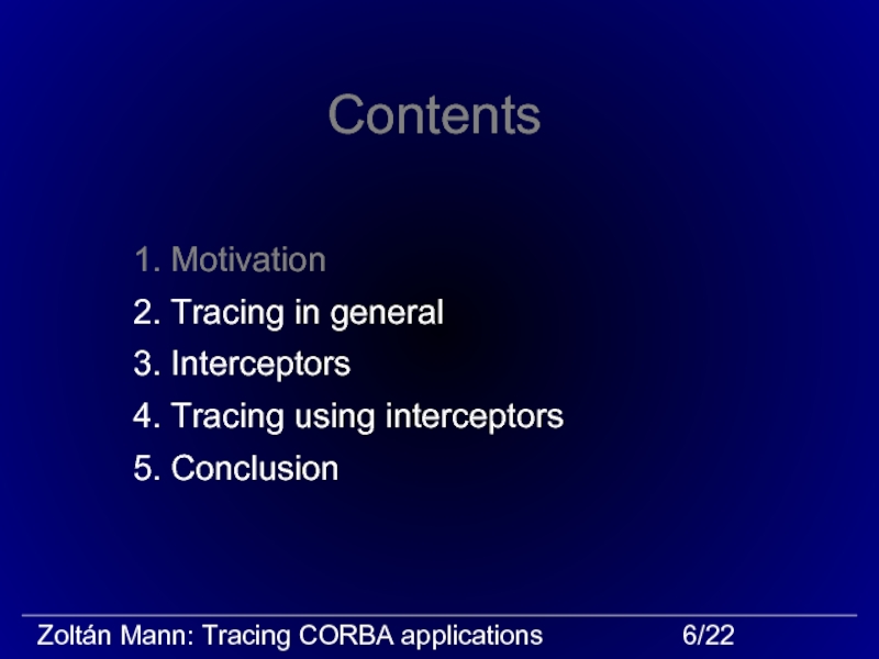 Contents1. Motivation2. Tracing in general3. Interceptors4. Tracing using interceptors5. Conclusion