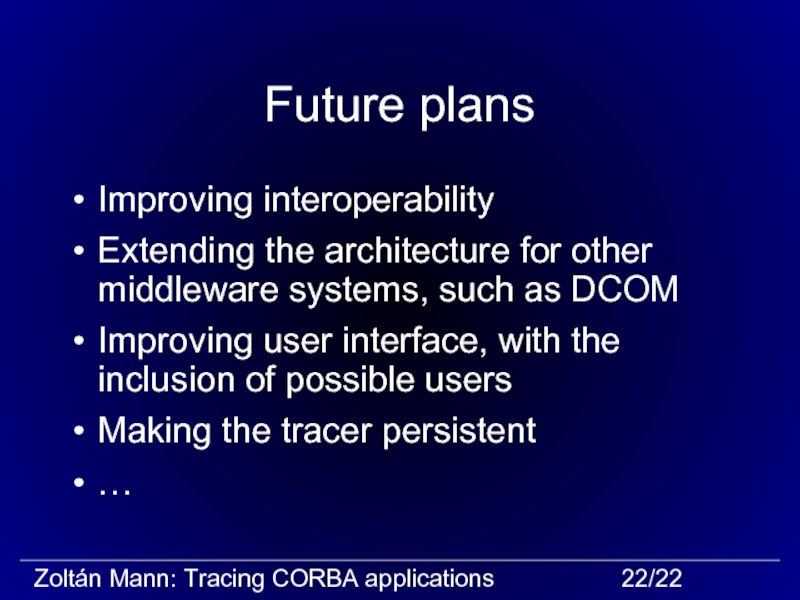Future plansImproving interoperabilityExtending the architecture for other middleware systems, such as