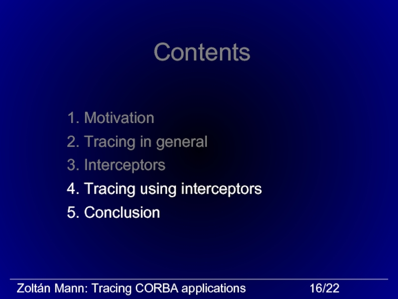 Contents1. Motivation2. Tracing in general3. Interceptors4. Tracing using interceptors5. Conclusion