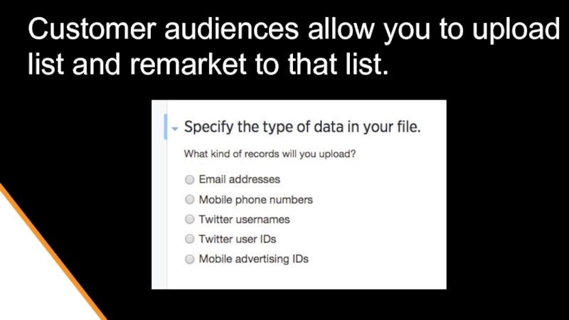 Customer audiences allow you to upload a list and remarket to that