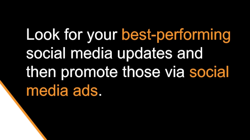 Look for your best-performing social media updates and then promote those via social media ads.