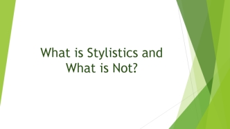 What is Stylistics and What is Not