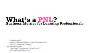What’s a PNL?
Business Metrics for Learning Professionals