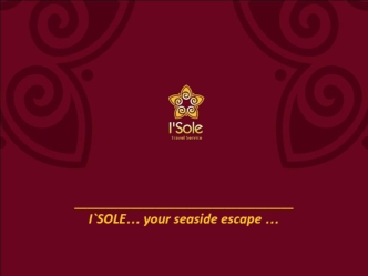 ___________________________________I`SOLE… your seaside escape …