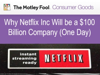 Why Netflix Inc Will be a $100 Billion Company (One Day)