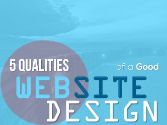 5 Qualities of Good Website Design