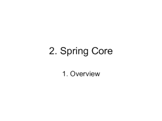 2. Java Spring Core 1. Overview