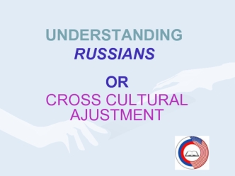 Understanding russians or cross cultural ajustment