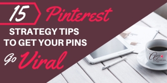 15 Pinterest Strategy Tips to Get Your Pins Go Viral