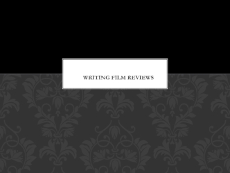 Writing film reviews