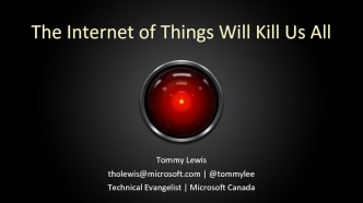 The Internet of Things Will Kill Us All
