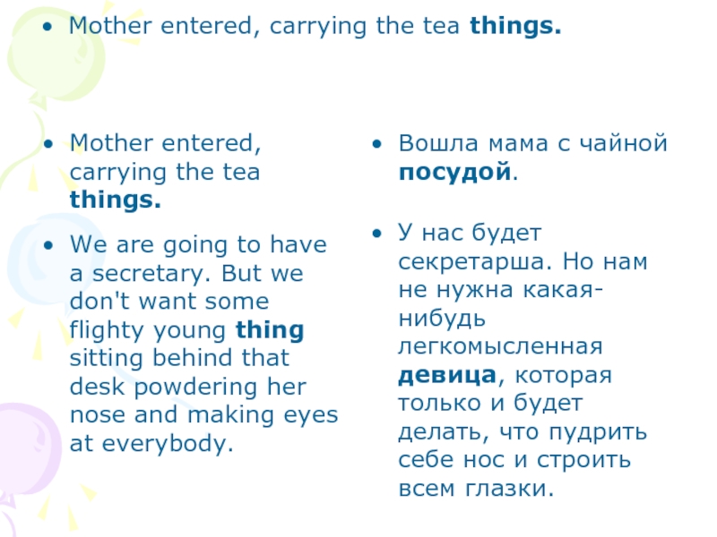 Mother entered, carrying the tea things.  Mother entered, carrying the tea