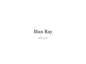 Ман Рэй 1890-1976