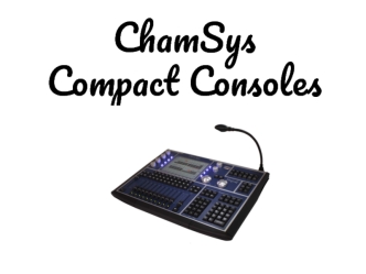 ChamSys Compact Consoles. MagicQ Compact Consoles