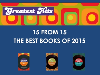 15 FROM 15
THE BEST BOOKS OF 2015