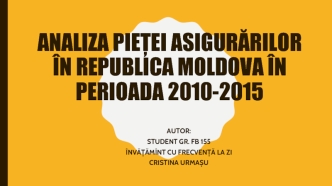 Analiza pieței asigurărilor în republica moldova în perioada 2010-2015