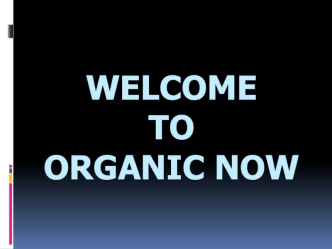 Welcome to organic now. Organic Restaurant Mexico