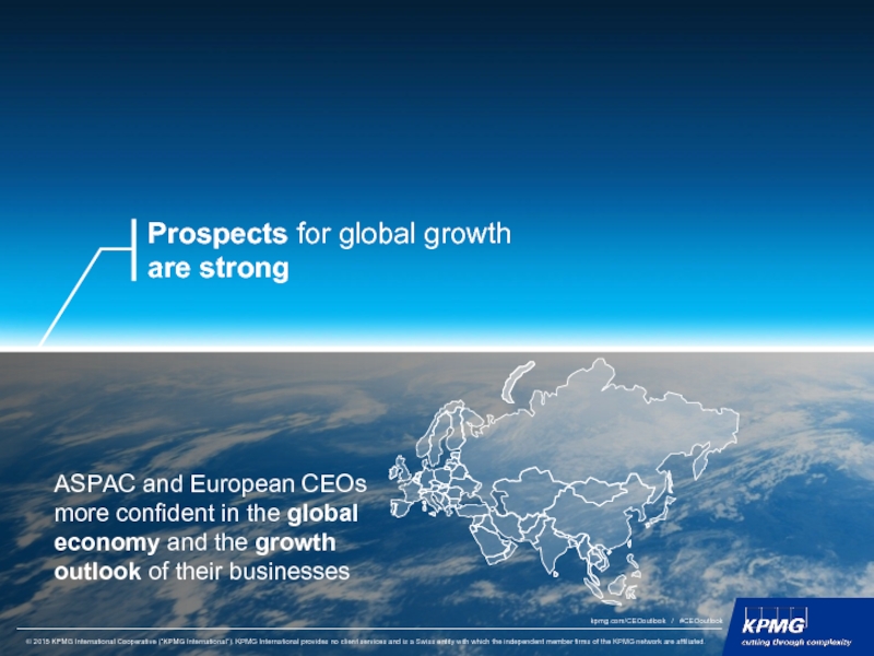 Prospects for global growth are strong   ASPAC and European CEOs