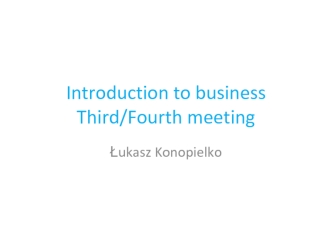 Introduction to business. Third/Fourth meeting