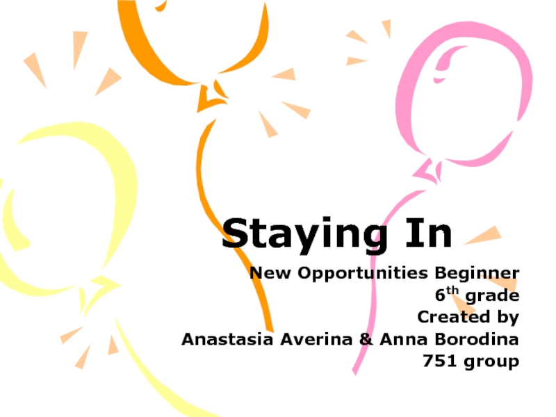 Staying In New Opportunities Beginner 6th grade Created by Anastasia Averina &