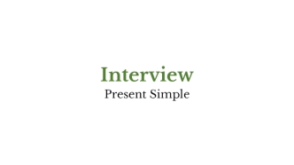 Interview. Present Simple