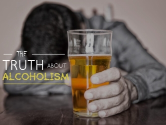 The Truth About Alcoholism