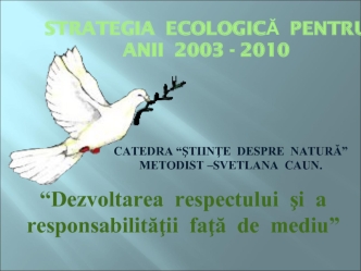 “Dezvoltarea  respectului  si  a  responsabilitatii  fata  de  mediu”