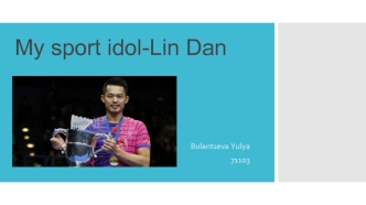 My sport idol - Lin Dan