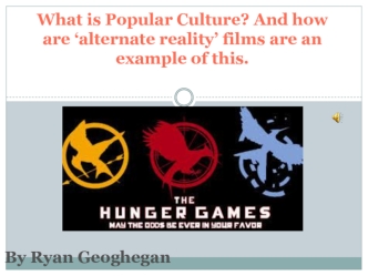 What is Popular Culture? And how are ‘alternate reality’ films are an example of this.