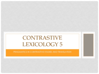 Contrastive lexicology 5. Pragmatics in contrastive studies and translation