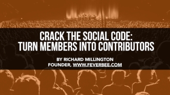 Cracking The Social Code: How To Turn Your Members Intro Contributors