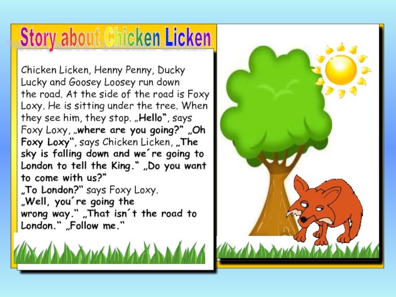 Chicken Licken, Henny Penny, Ducky Lucky and Goosey Loosey run