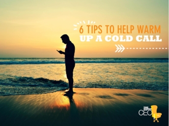 6 tips to help you warm up a cold call