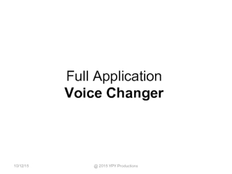 Full application. Voice changer