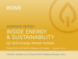 Q3 2015 Energy Market Outlook 
Energy Prices and Market Intelligence Q3 Update	     September 10, 2015