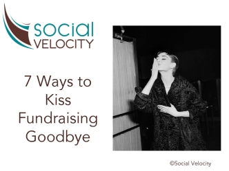 7 Ways to Kiss Fundraising Goodbye