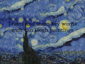 Travel and learn key words with van Gogh