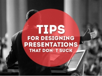 How to Create Presentations That Don't Suck