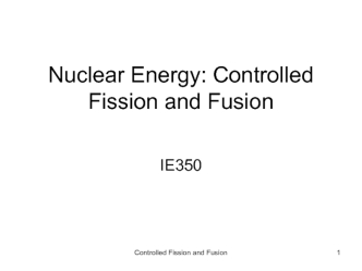 Nuclear Energy, Controlled Fission and Fusion 2016