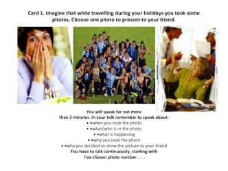 Imagine that while travelling during your holidays you took some photos. Choose one photo to present to your friend