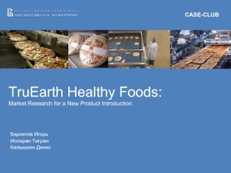 TruEarth Healthy Foods:Market Research for a New Product Introduction