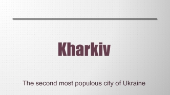 Kharkiv The second most populous city of Ukraine